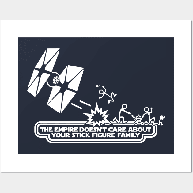 The Empire doesn't care about your Stick Figure Family Wall Art by HustlerofCultures